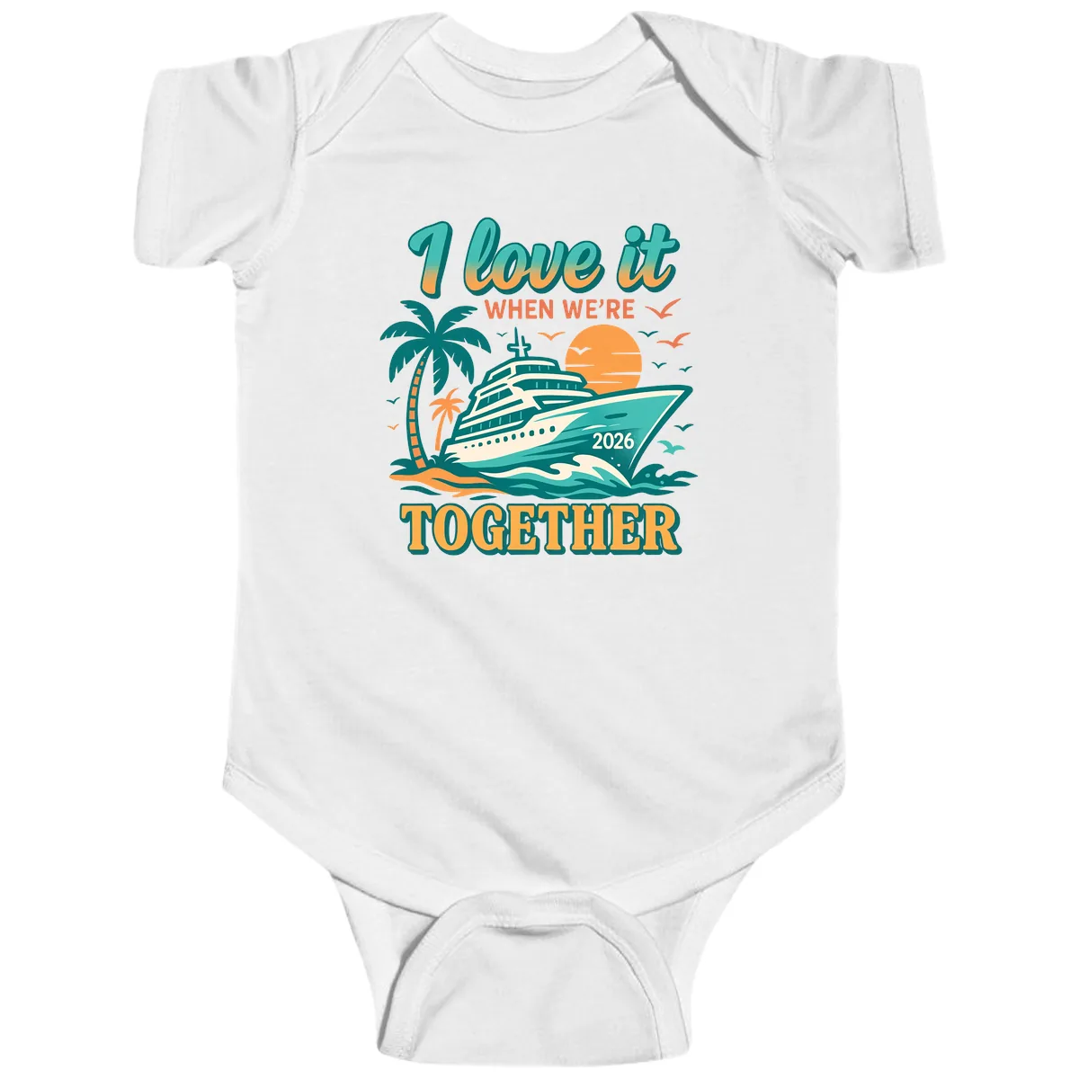 I Love It When We're Together Family Cruise 2026 Vacation Baby Onesie in White