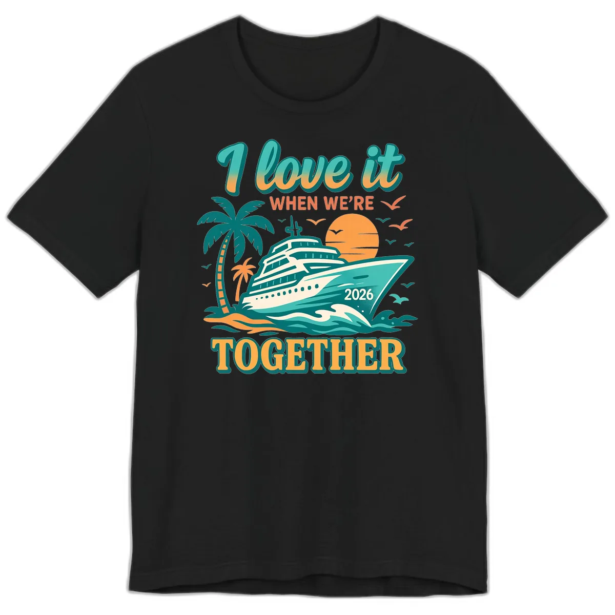 I Love It When We're Together Family Cruise 2026 Vacation Premium T-Shirt in Black