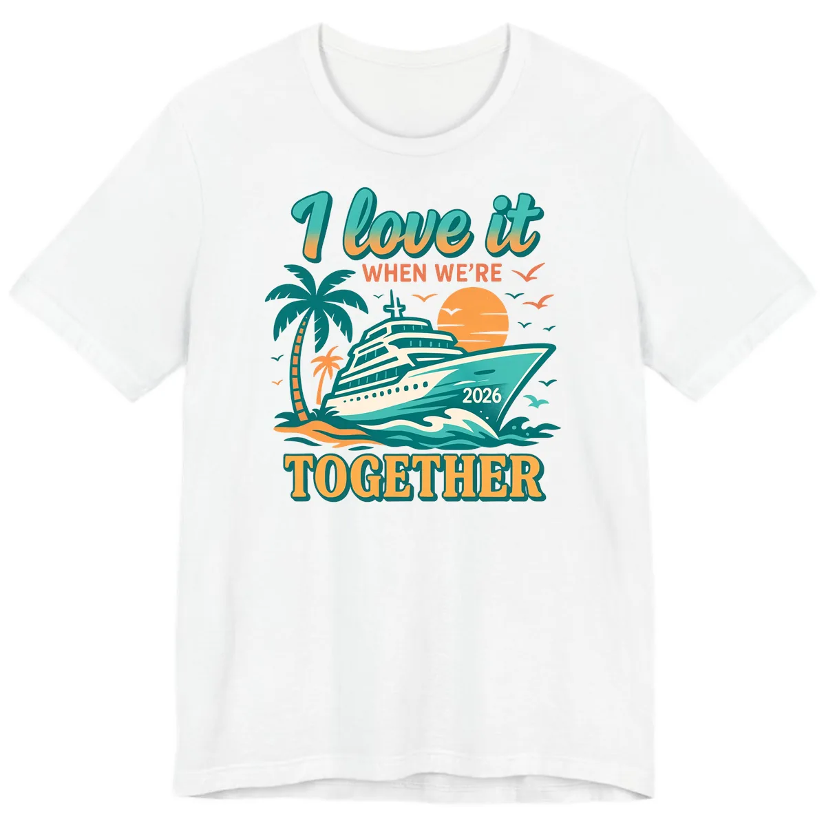 I Love It When We're Together Family Cruise 2026 Vacation Premium T-Shirt in White