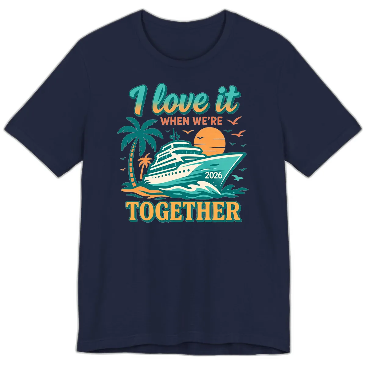 I Love It When We're Together Family Cruise 2026 Vacation Premium T-Shirt in Navy