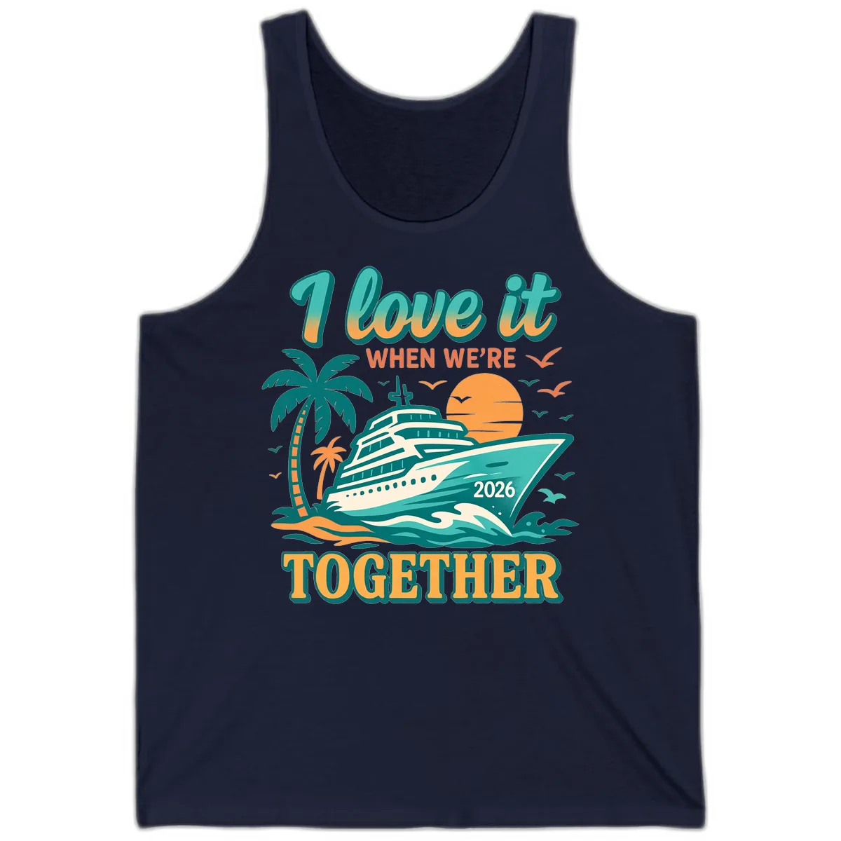 I Love It When We're Together Family Cruise 2026 Vacation Tank in Navy