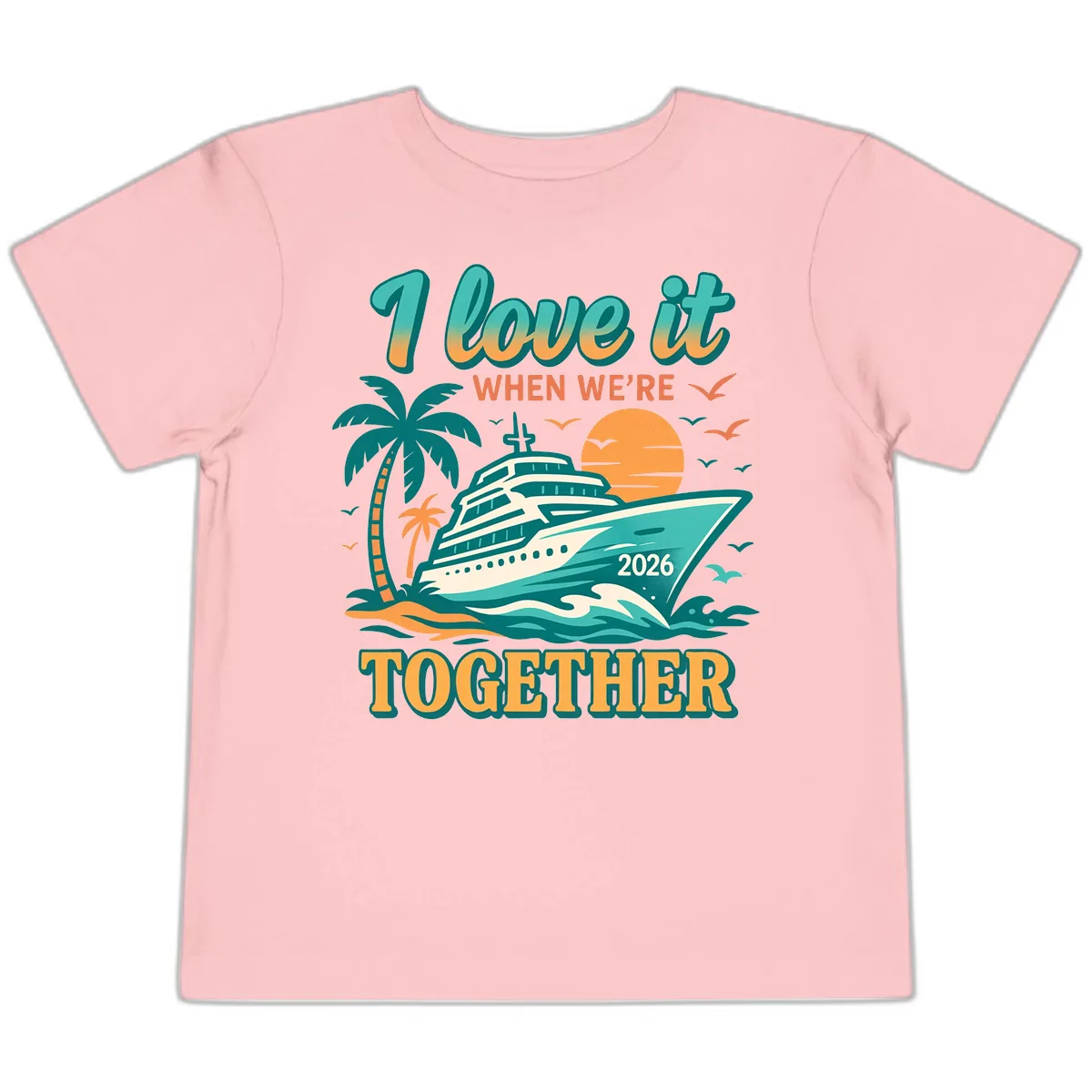 I Love It When We're Together Family Cruise 2026 Vacation Toddler T-Shirt in Pink