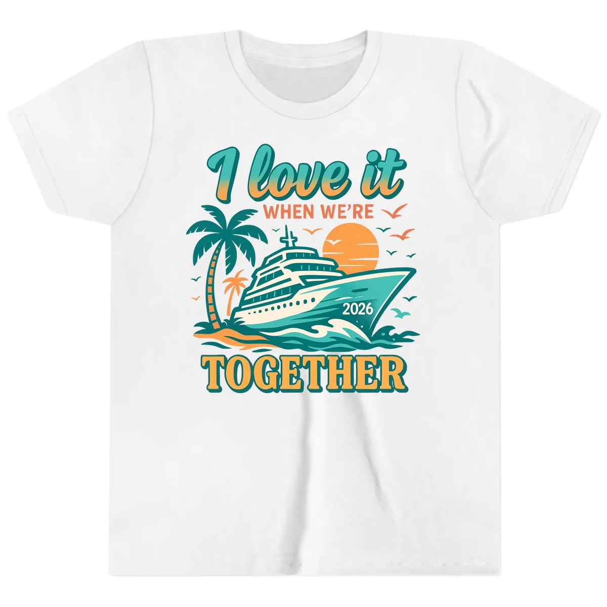 I Love It When We're Together Family Cruise 2026 Vacation Youth T-Shirt in White