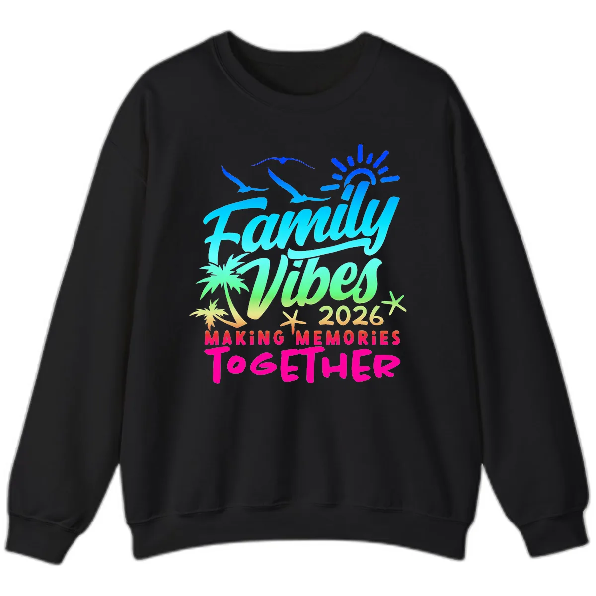 Family Vibes 2026 Making Memories Together Sweatshirt in Black
