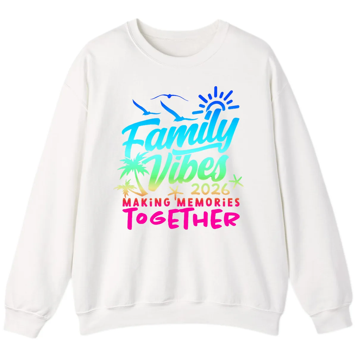 Family Vibes 2026 Making Memories Together Sweatshirt in White