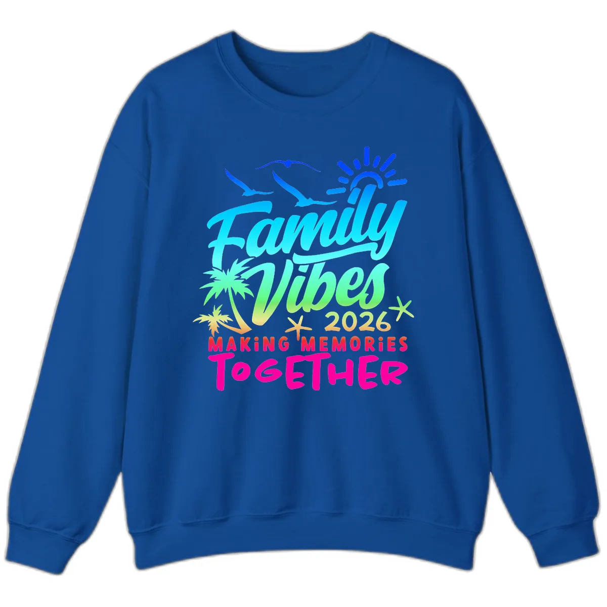 Family Vibes 2026 Making Memories Together Sweatshirt in Royal