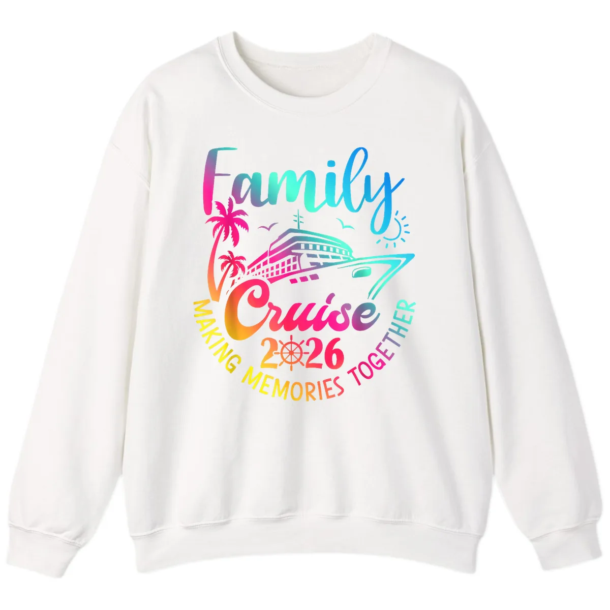 Family Cruise 2026 Making Memories Together Sweatshirt in White