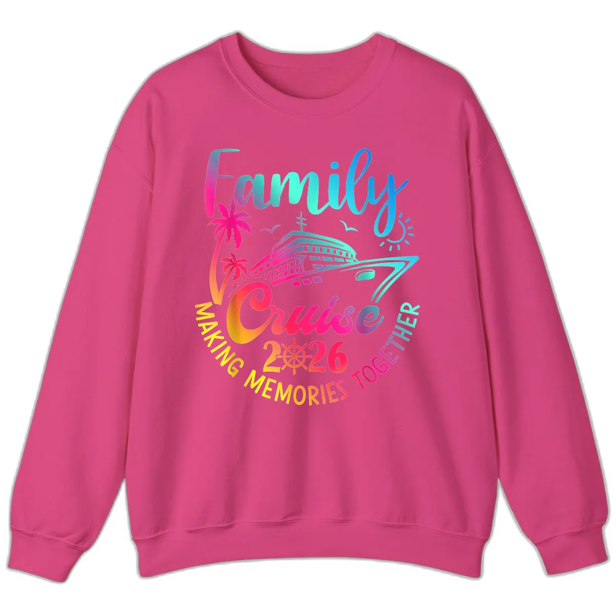 Family Cruise 2026 Making Memories Together Sweatshirt in Heliconia