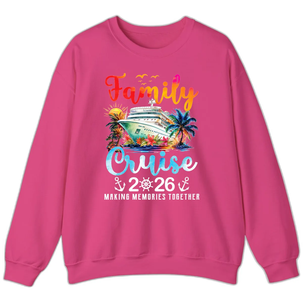 Family Cruise 2026 Making Memories Together Vacation Sweatshirt in Heliconia