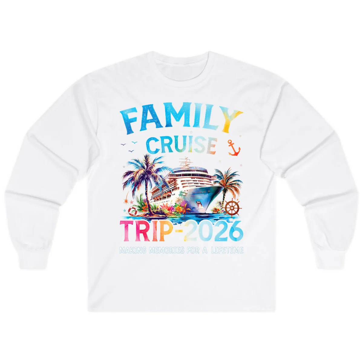 Family Cruise Trip 2026 Making Memories A Lifetime Long Sleeve in White