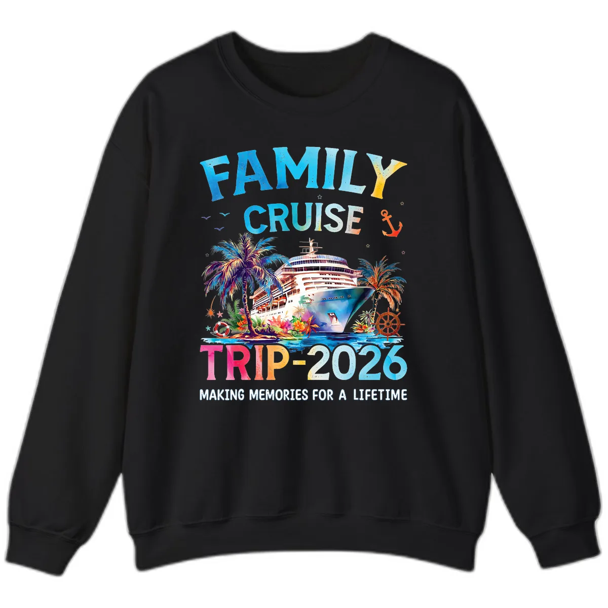 Family Cruise Trip 2026 Making Memories A Lifetime Sweatshirt in Black