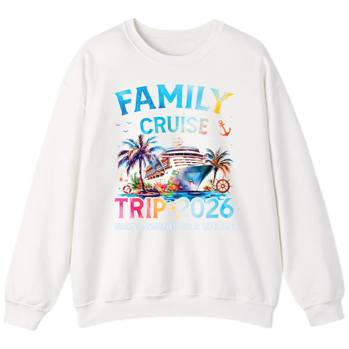 Family Cruise Trip 2026 Making Memories A Lifetime Sweatshirt in White