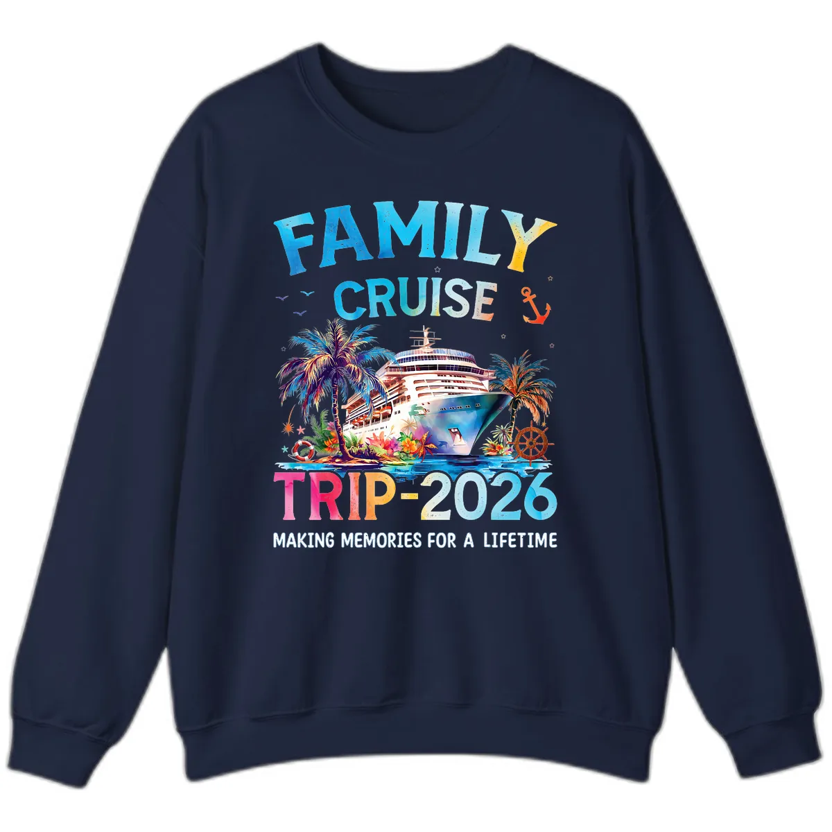 Family Cruise Trip 2026 Making Memories A Lifetime Sweatshirt in Navy