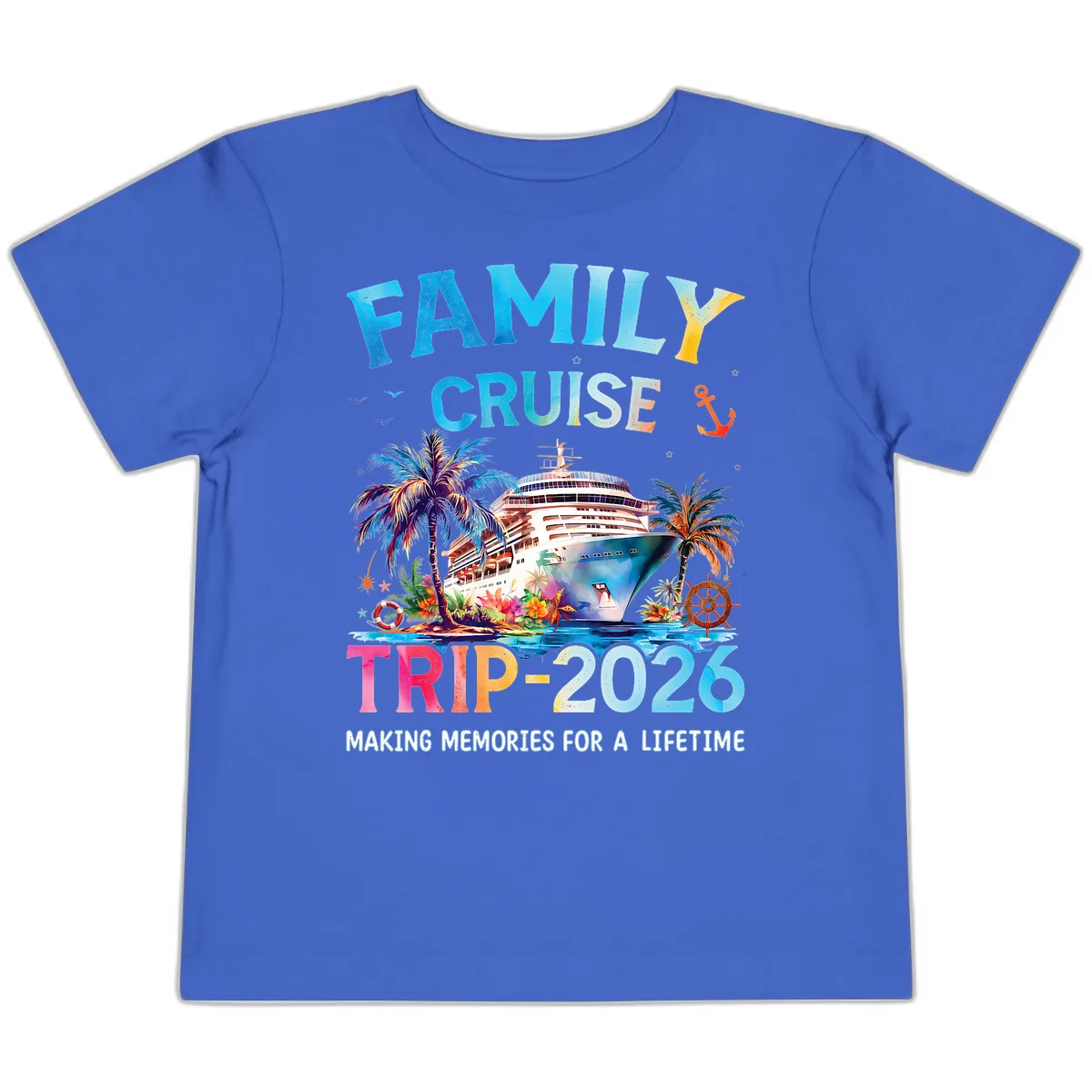 Family Cruise Trip 2026 Making Memories A Lifetime Toddler T-Shirt in True Royal