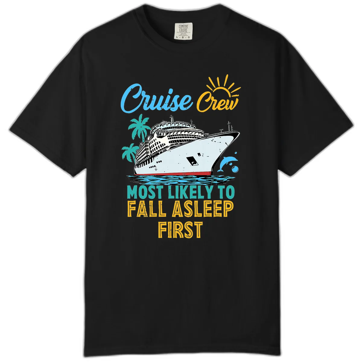 Cruise Crew Most Likely To Fall Asleep First Comfort Color in Black