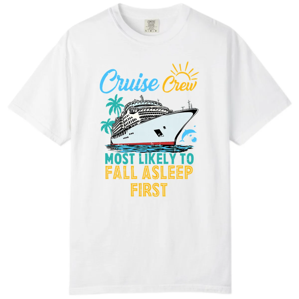 Cruise Crew Most Likely To Fall Asleep First Comfort Color in White