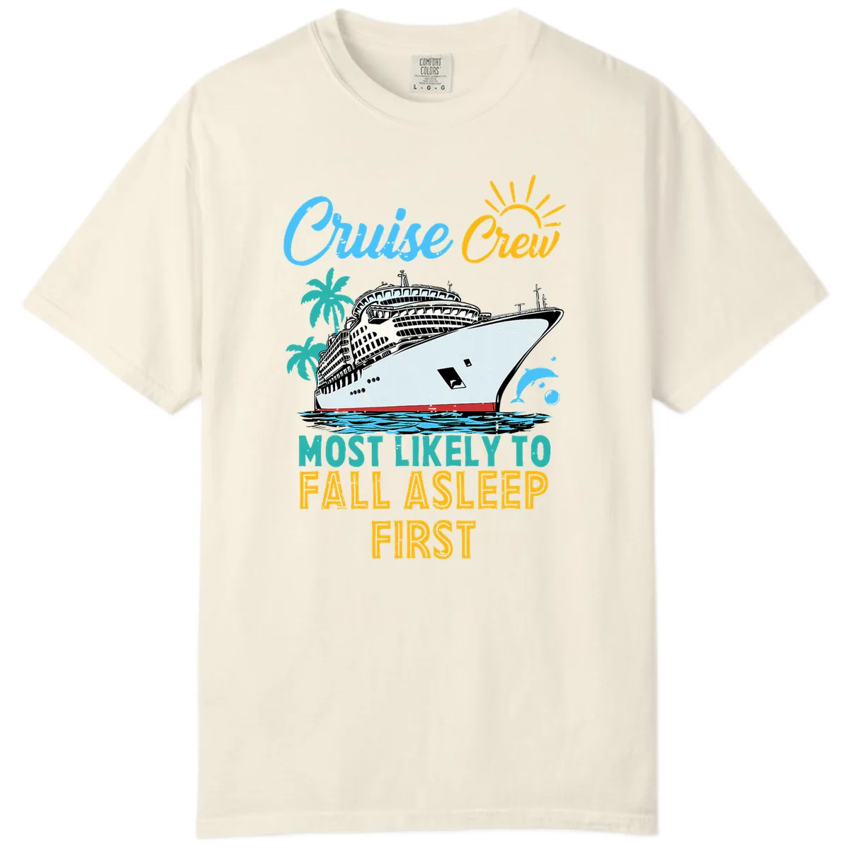Cruise Crew Most Likely To Fall Asleep First Comfort Color in Ivory