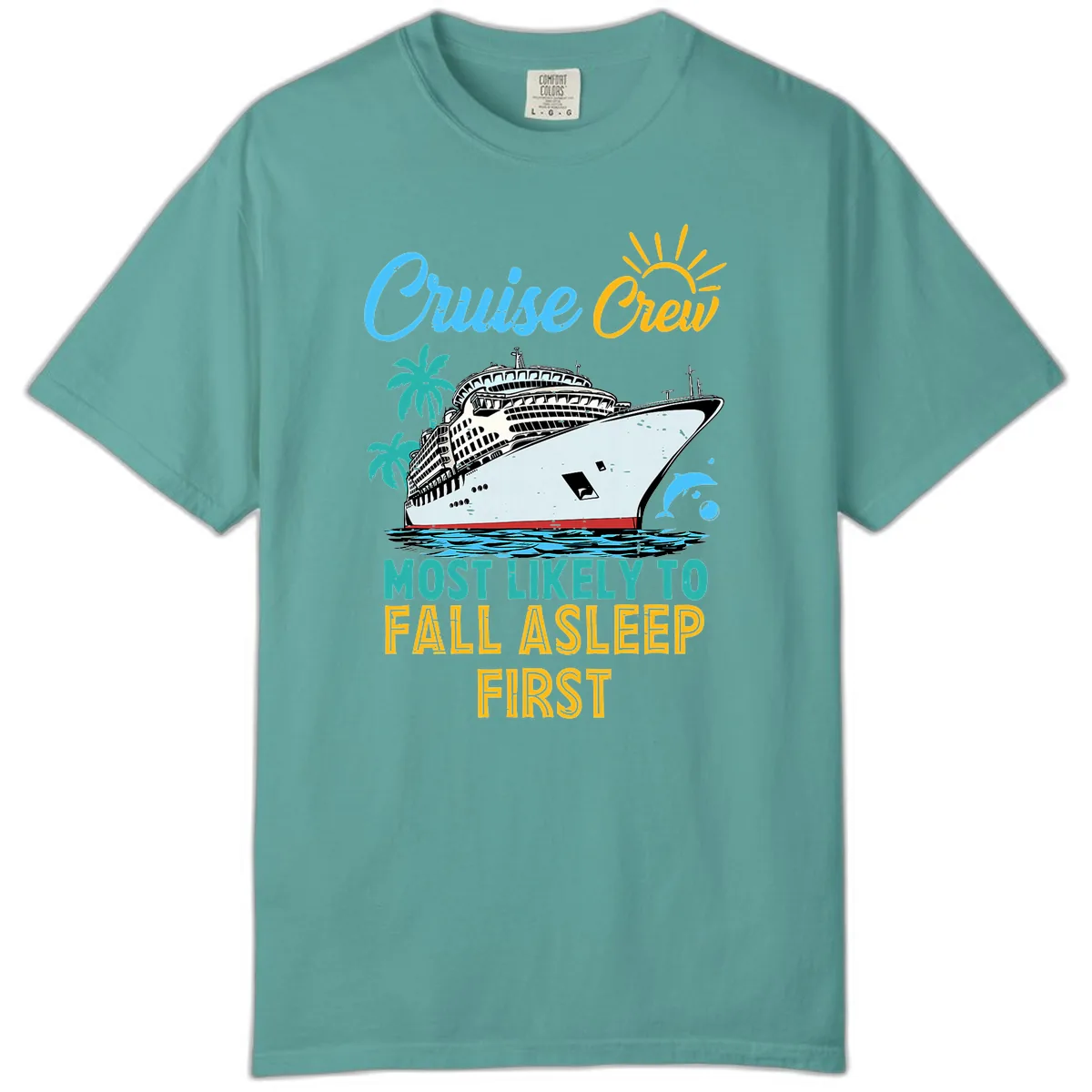 Cruise Crew Most Likely To Fall Asleep First Comfort Color in Seafoam