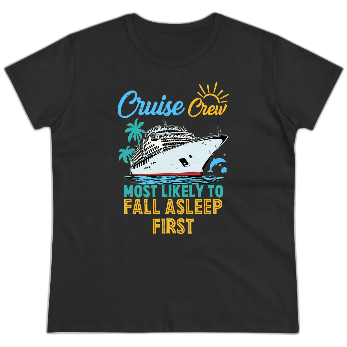 Cruise Crew Most Likely To Fall Asleep First Ladies Tee in Black