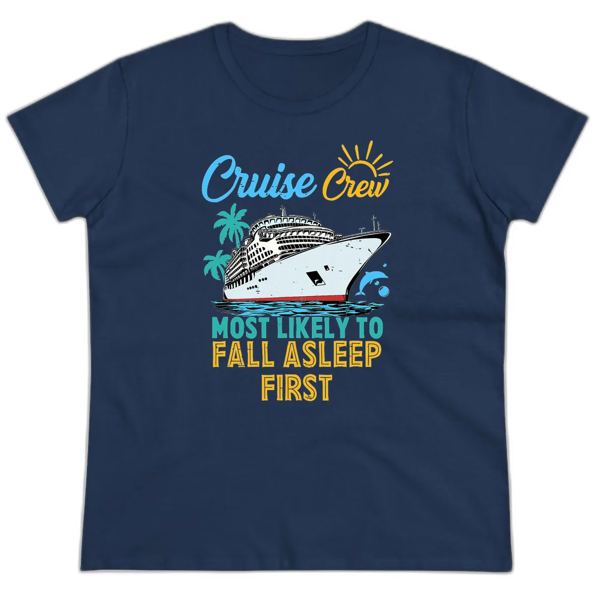 Cruise Crew Most Likely To Fall Asleep First Ladies Tee in Navy