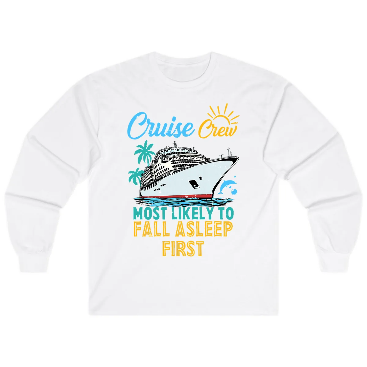 Cruise Crew Most Likely To Fall Asleep First Long Sleeve in White