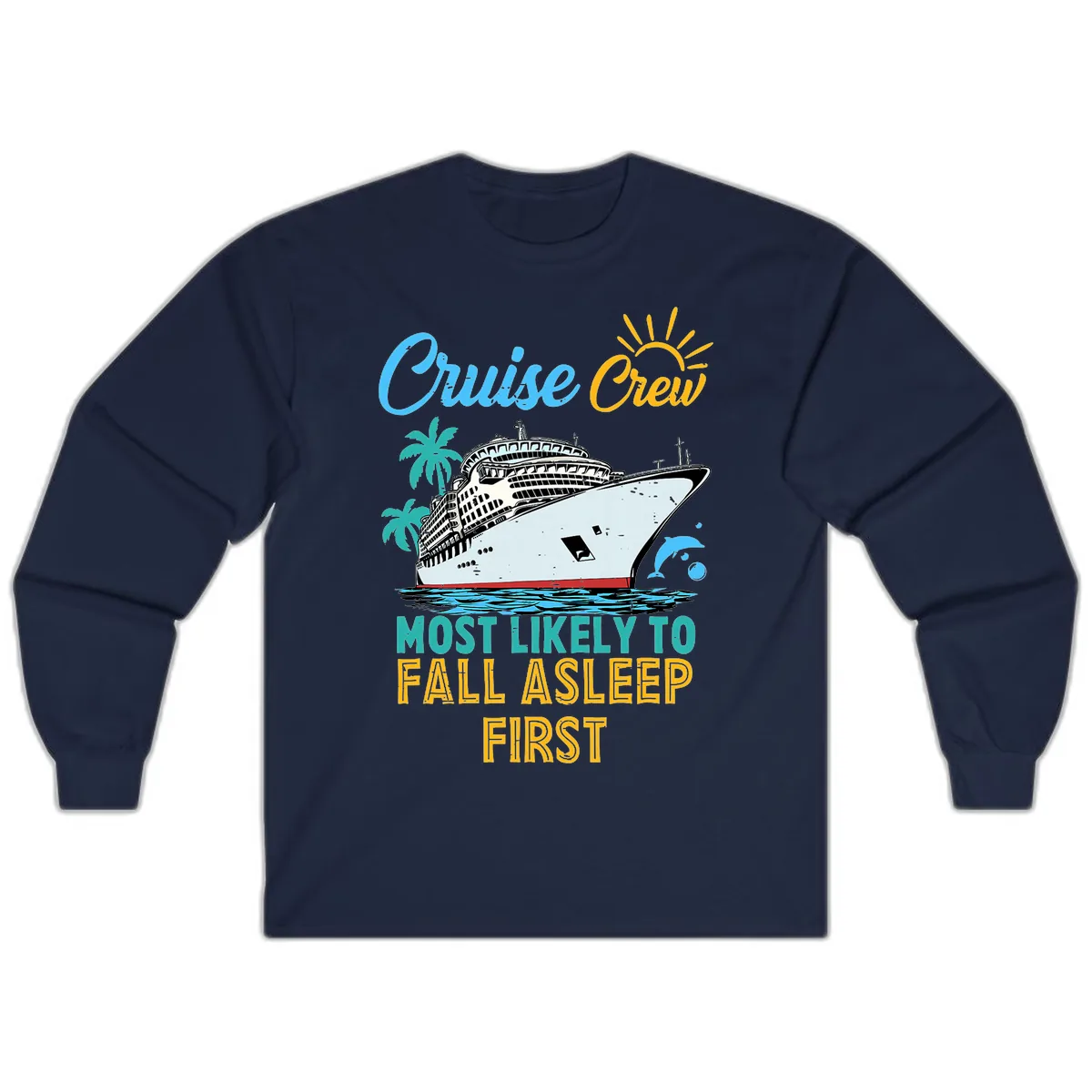 Cruise Crew Most Likely To Fall Asleep First Long Sleeve in Navy