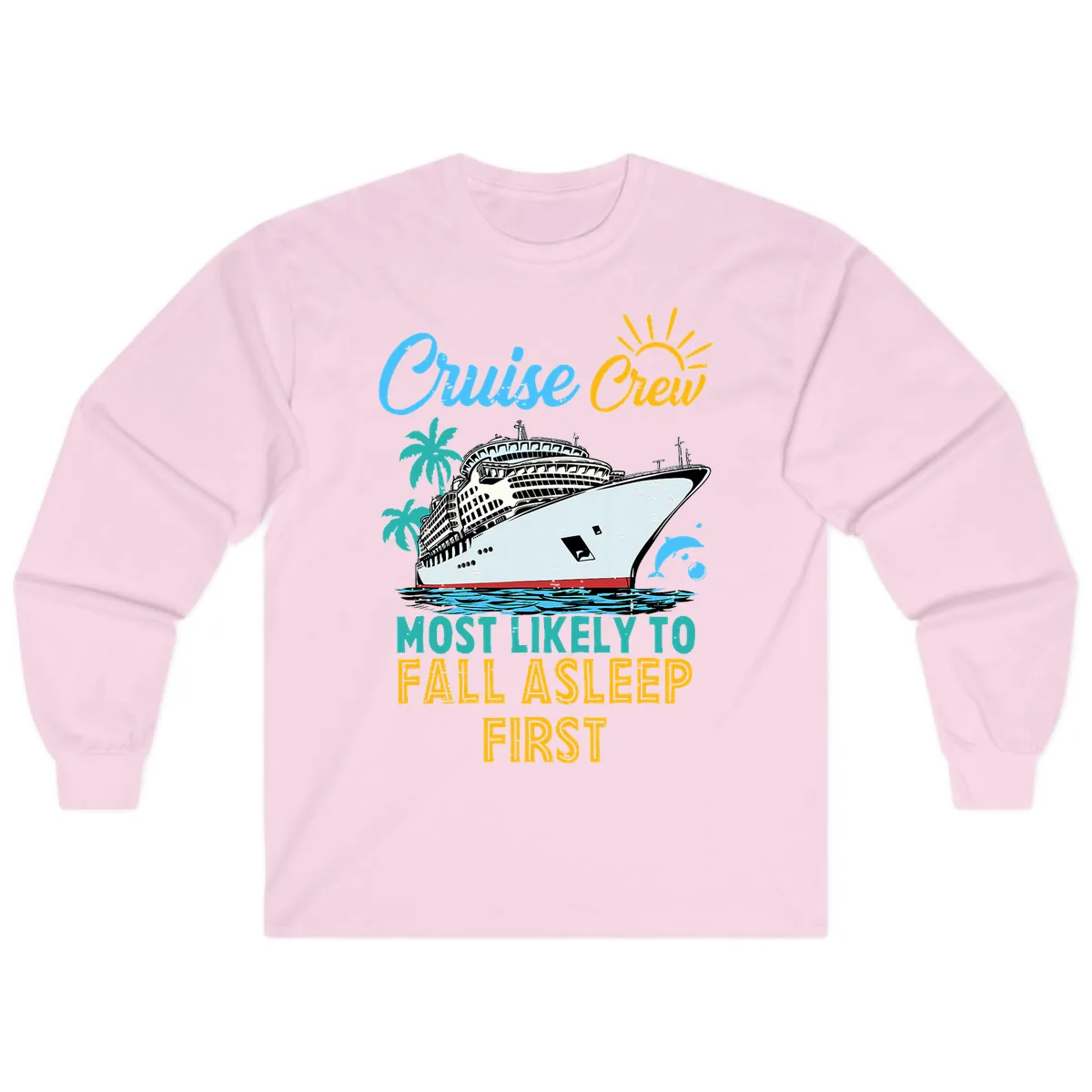 Cruise Crew Most Likely To Fall Asleep First Long Sleeve in Light Pink