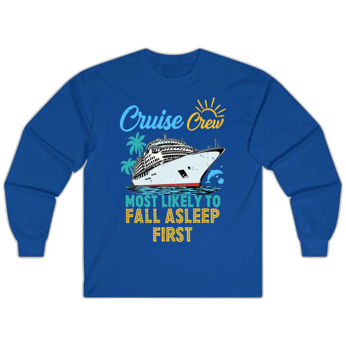 Cruise Crew Most Likely To Fall Asleep First Long Sleeve in Royal