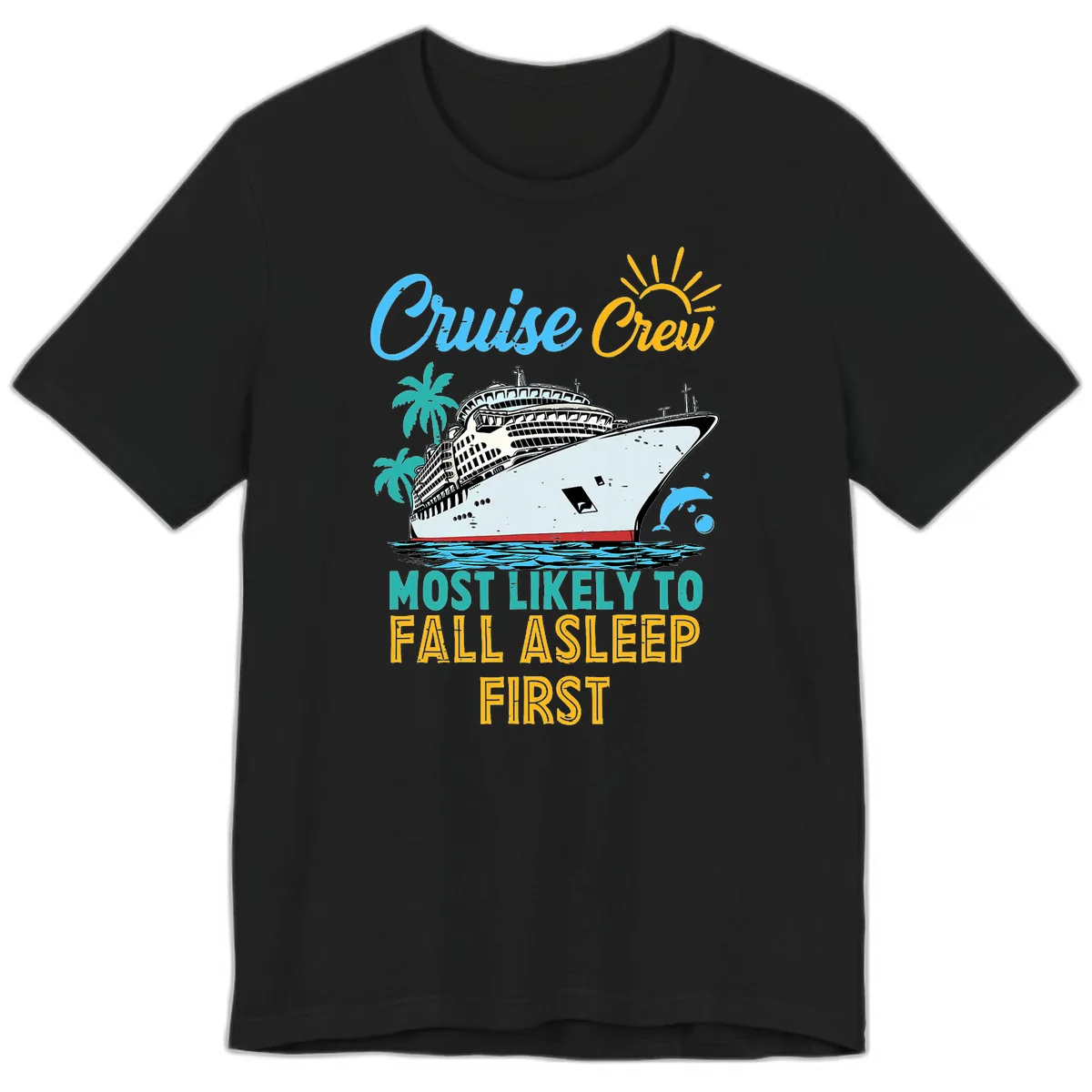 Cruise Crew Most Likely To Fall Asleep First Premium T-Shirt in Black
