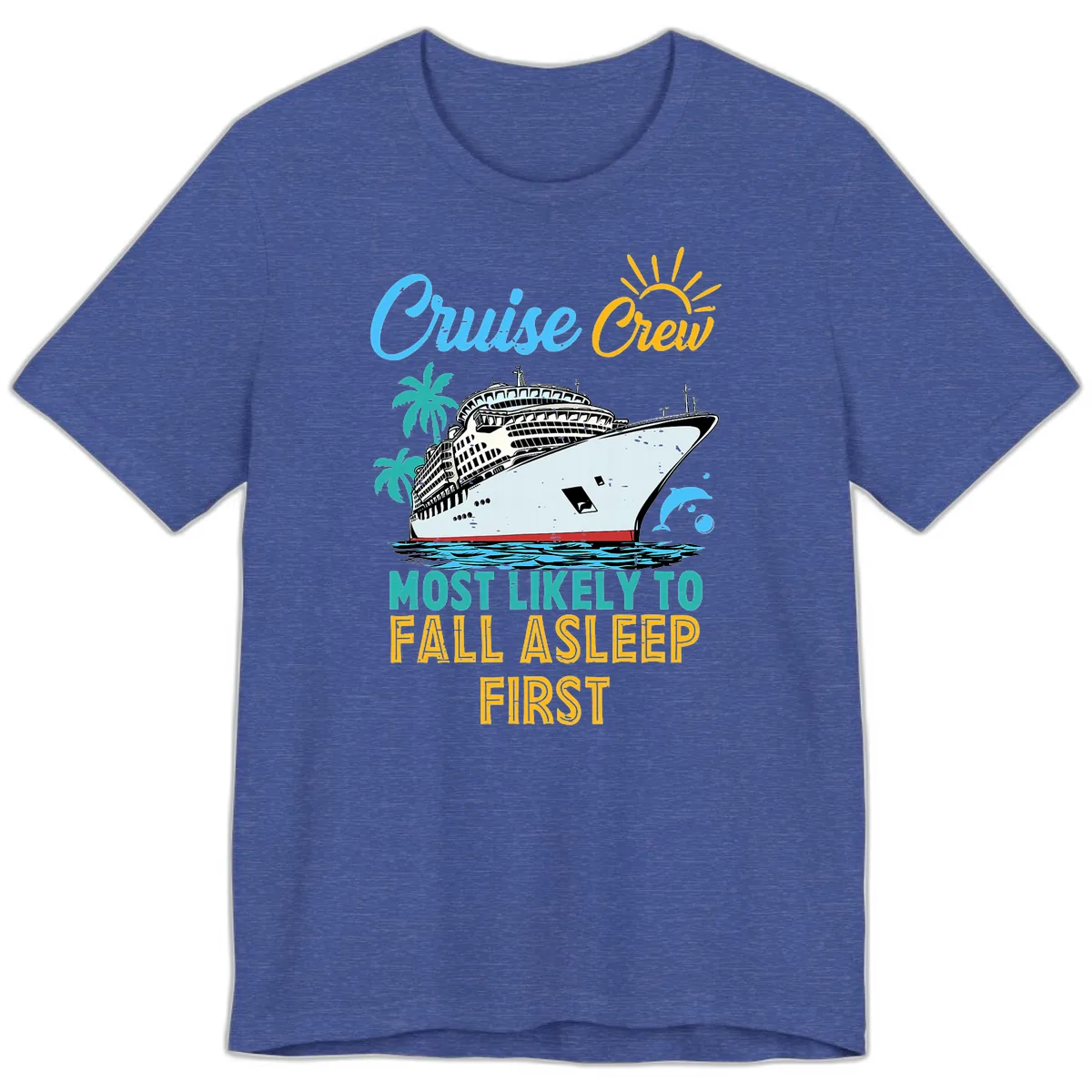 Cruise Crew Most Likely To Fall Asleep First Premium T-Shirt in Heather True Royal