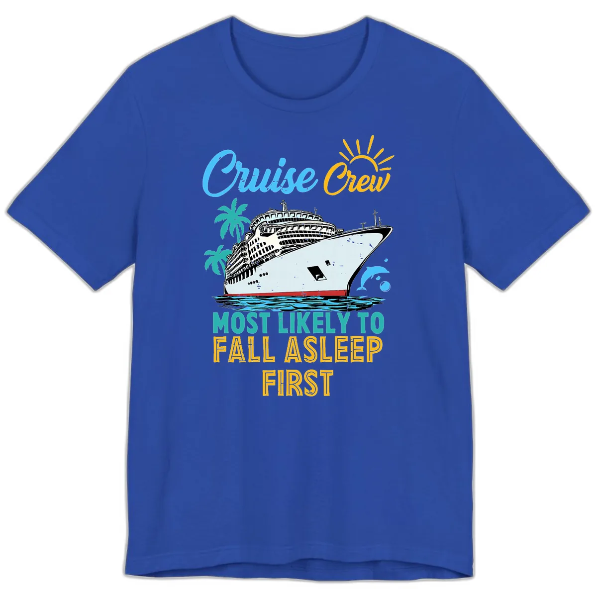 Cruise Crew Most Likely To Fall Asleep First Premium T-Shirt in True Royal