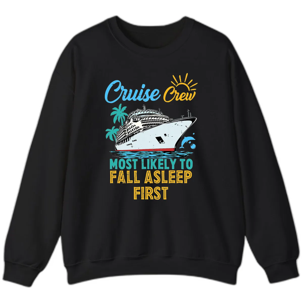 Cruise Crew Most Likely To Fall Asleep First Sweatshirt in Black