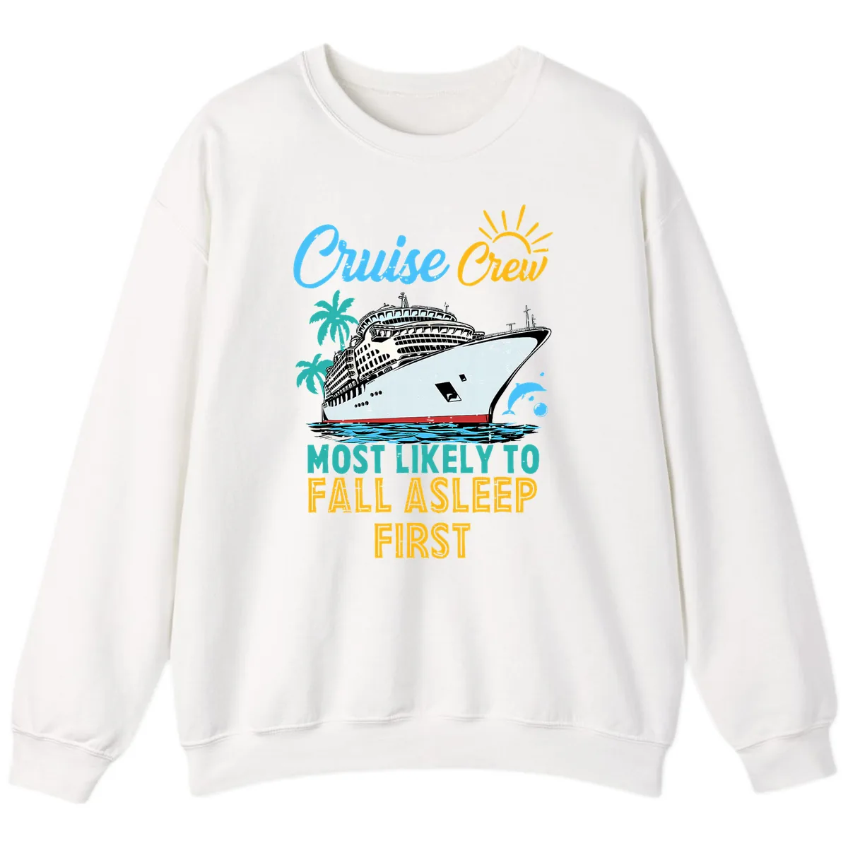 Cruise Crew Most Likely To Fall Asleep First Sweatshirt in White