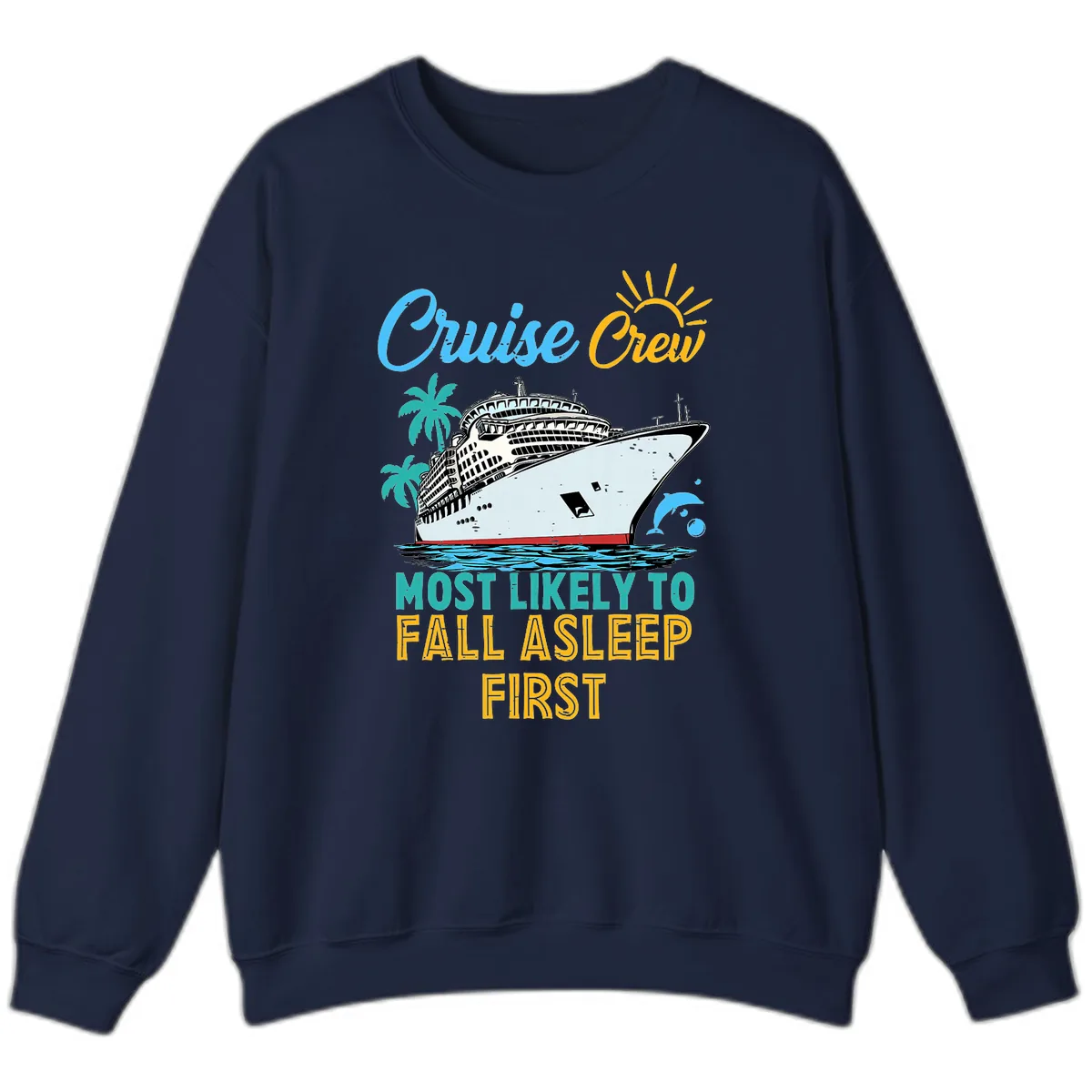 Cruise Crew Most Likely To Fall Asleep First Sweatshirt in Navy