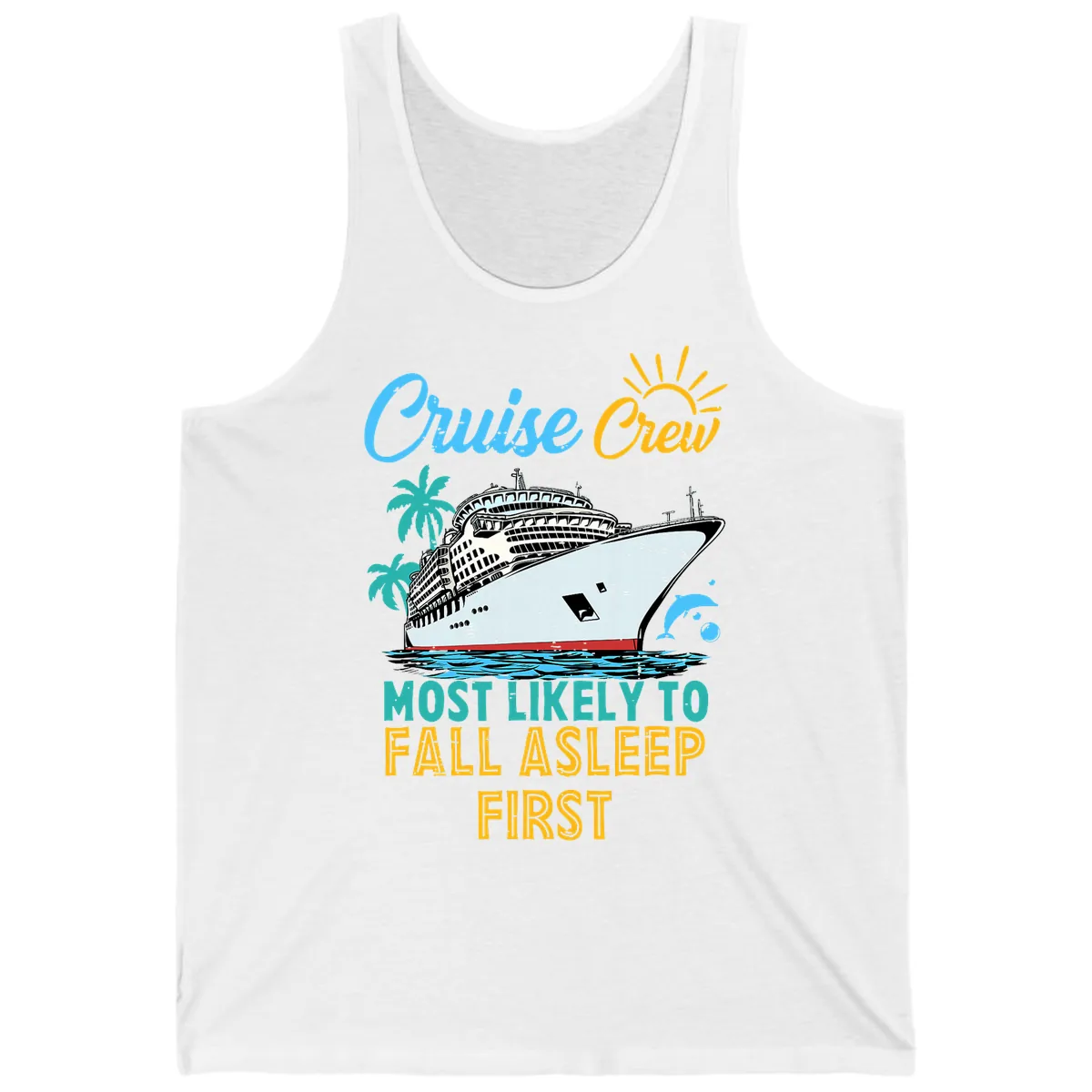 Cruise Crew Most Likely To Fall Asleep First Tank in White