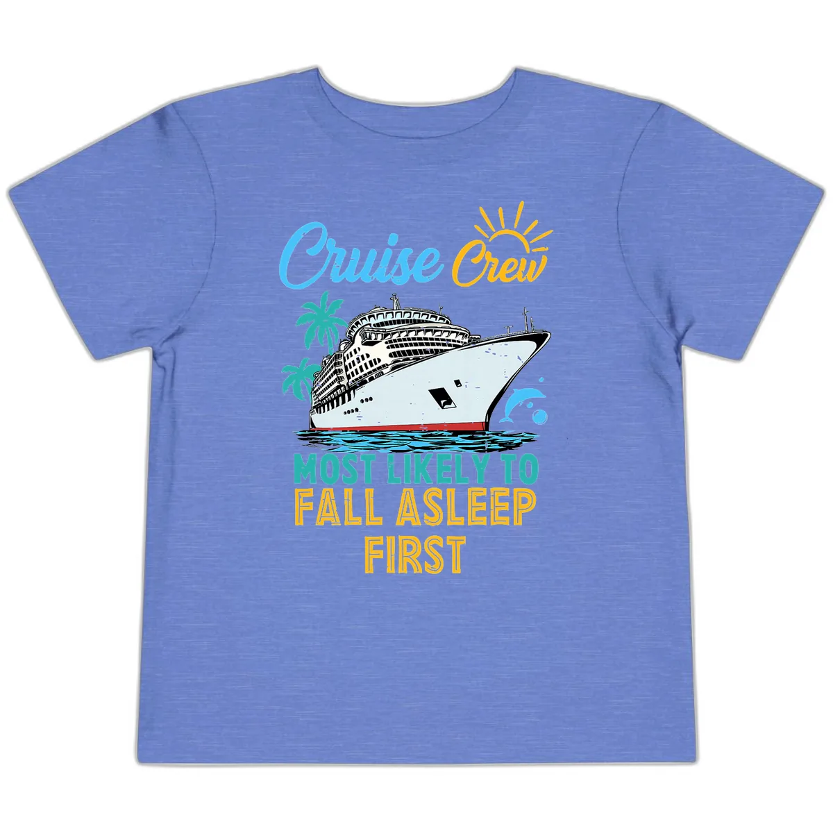 Cruise Crew Most Likely To Fall Asleep First Toddler T-Shirt in Heather Columbia Blue