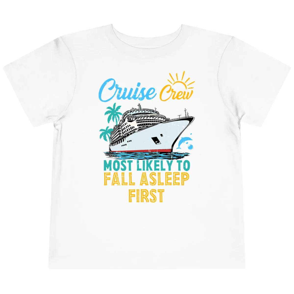 Cruise Crew Most Likely To Fall Asleep First Toddler T-Shirt in White