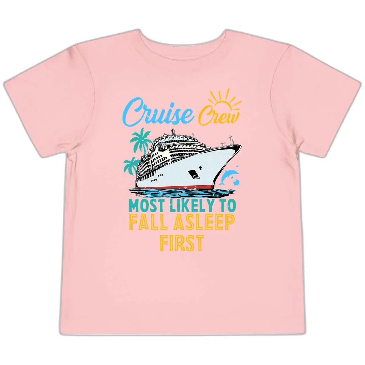 Cruise Crew Most Likely To Fall Asleep First Toddler T-Shirt in Pink