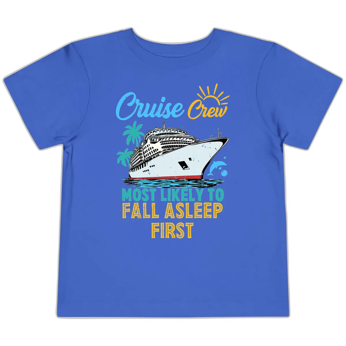 Cruise Crew Most Likely To Fall Asleep First Toddler T-Shirt in True Royal
