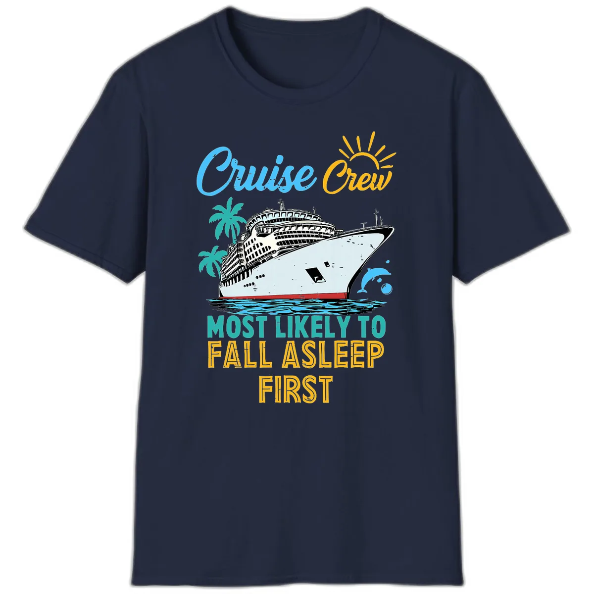 Cruise Crew Most Likely To Fall Asleep First T-Shirt in Navy