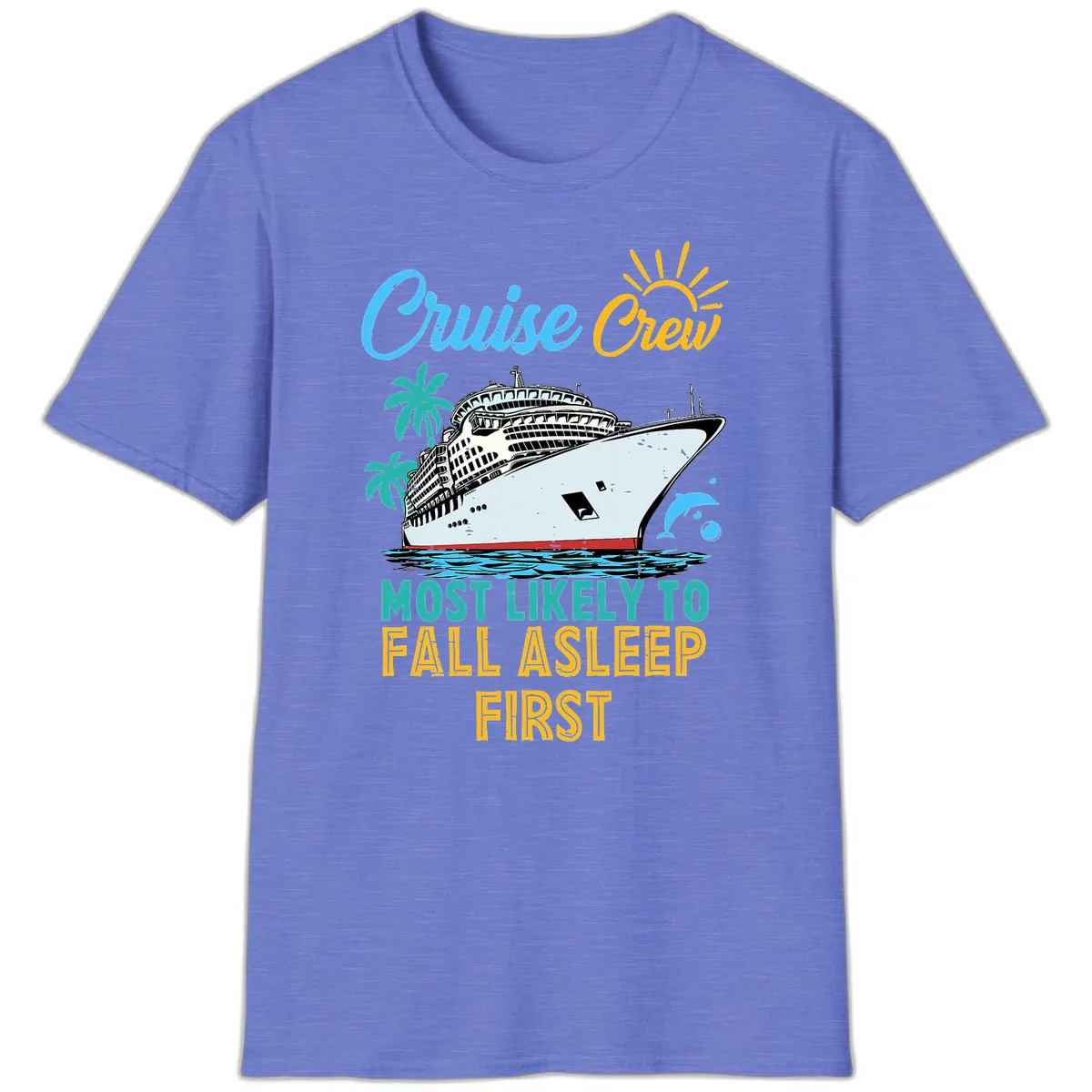 Cruise Crew Most Likely To Fall Asleep First T-Shirt in Heather Royal