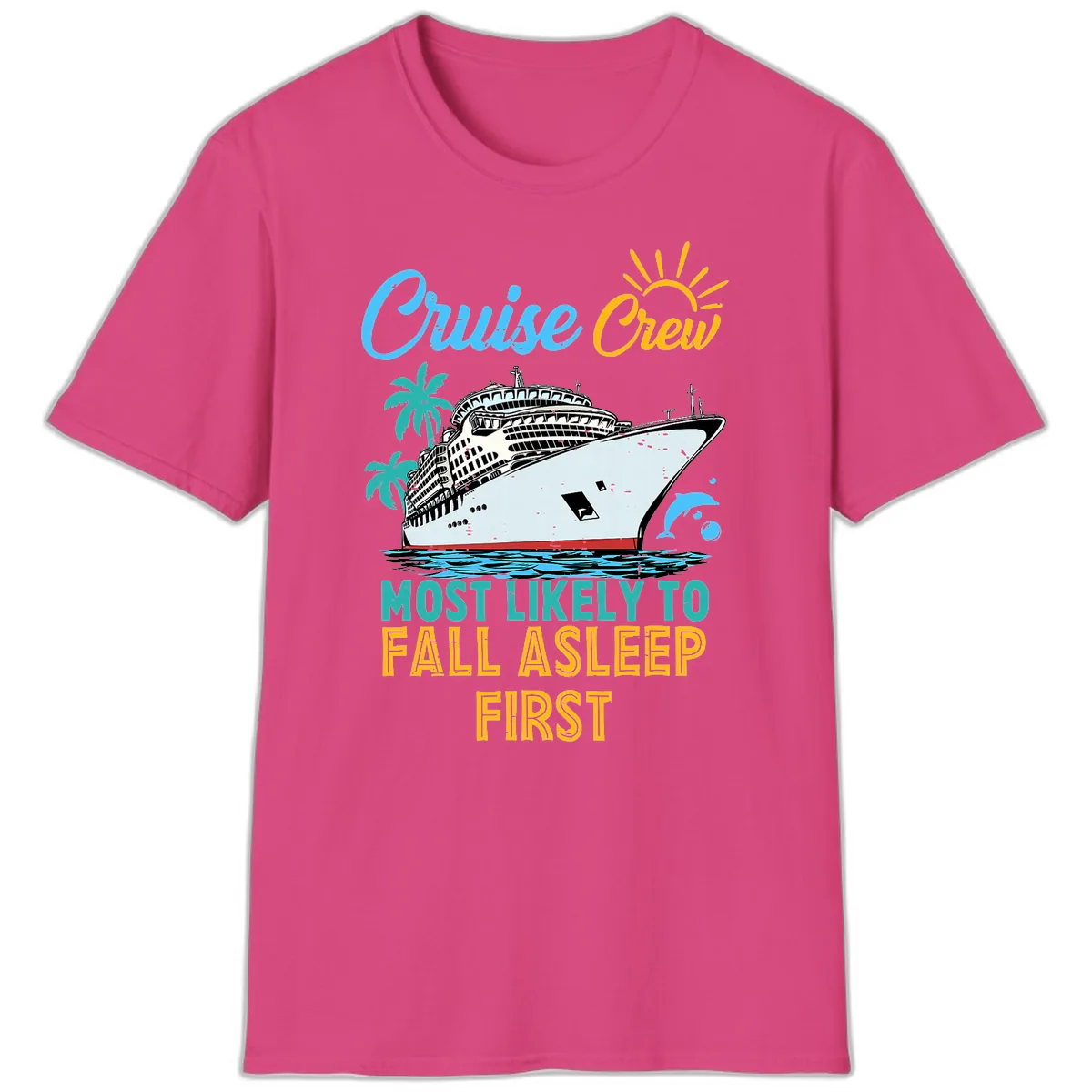Cruise Crew Most Likely To Fall Asleep First T-Shirt in Heliconia
