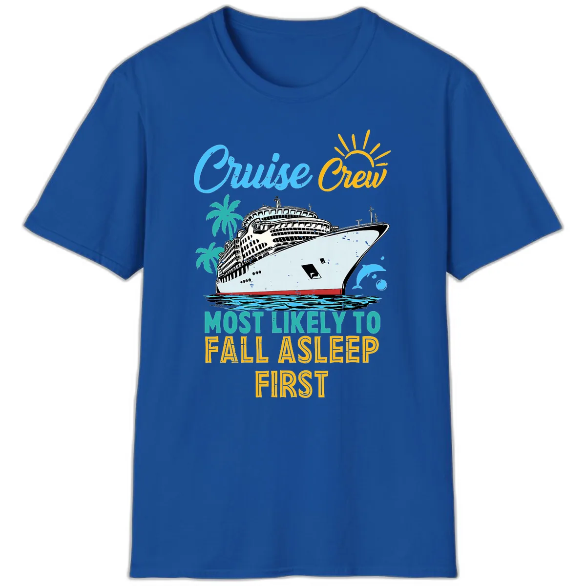 Cruise Crew Most Likely To Fall Asleep First T-Shirt in Royal