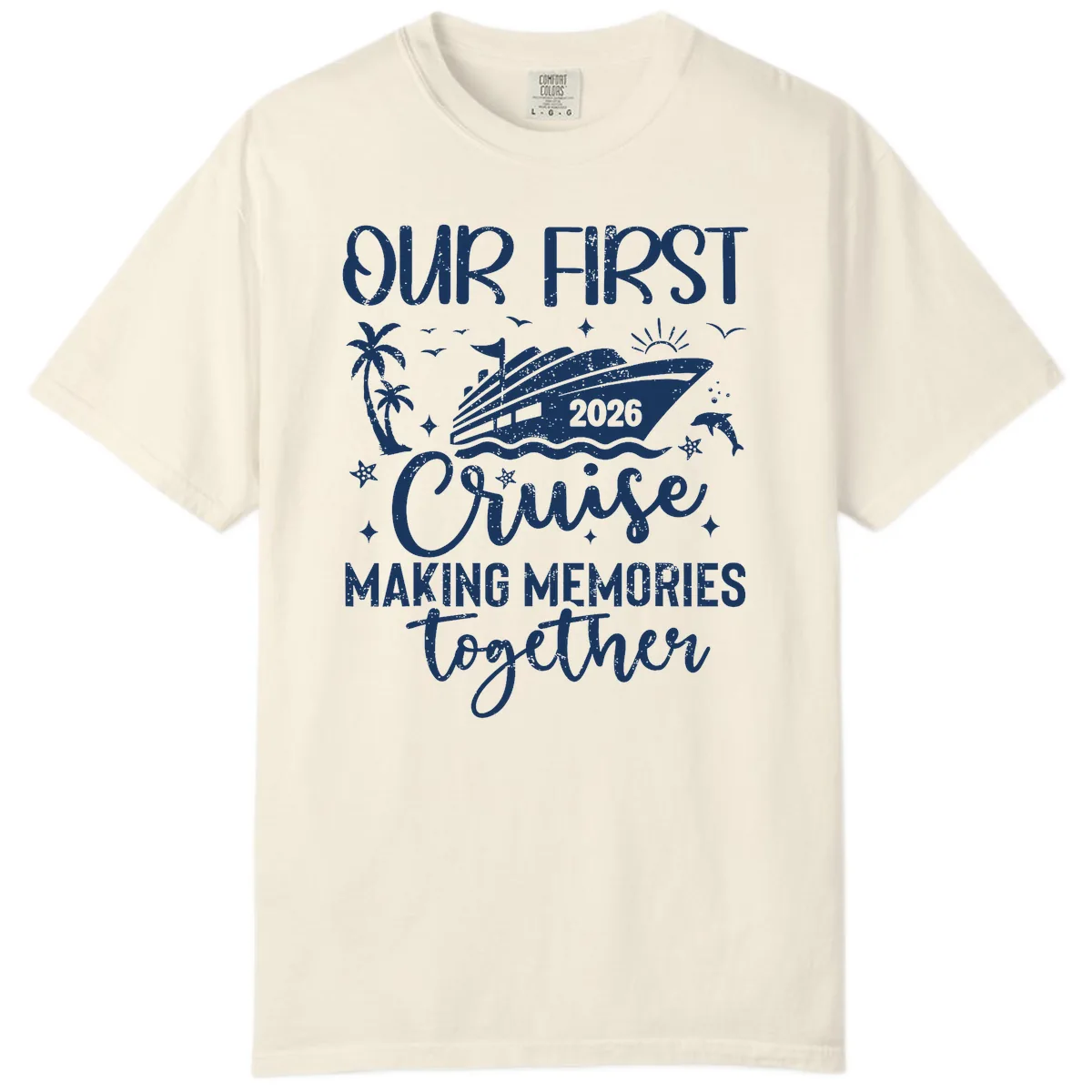 Our First Cruise 2026 Family Vacation Comfort Color in Ivory