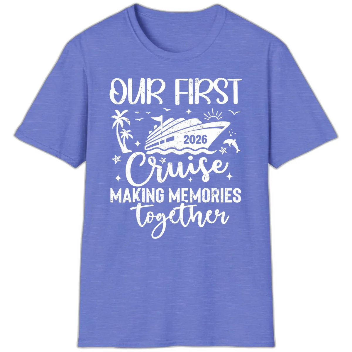 Our First Cruise 2026 Family Vacation T-Shirt in Heather Royal