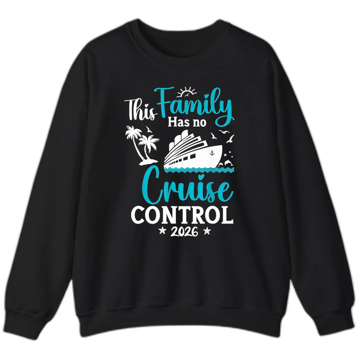Family No Cruise Control 2026 Vacation Sweatshirt in Black