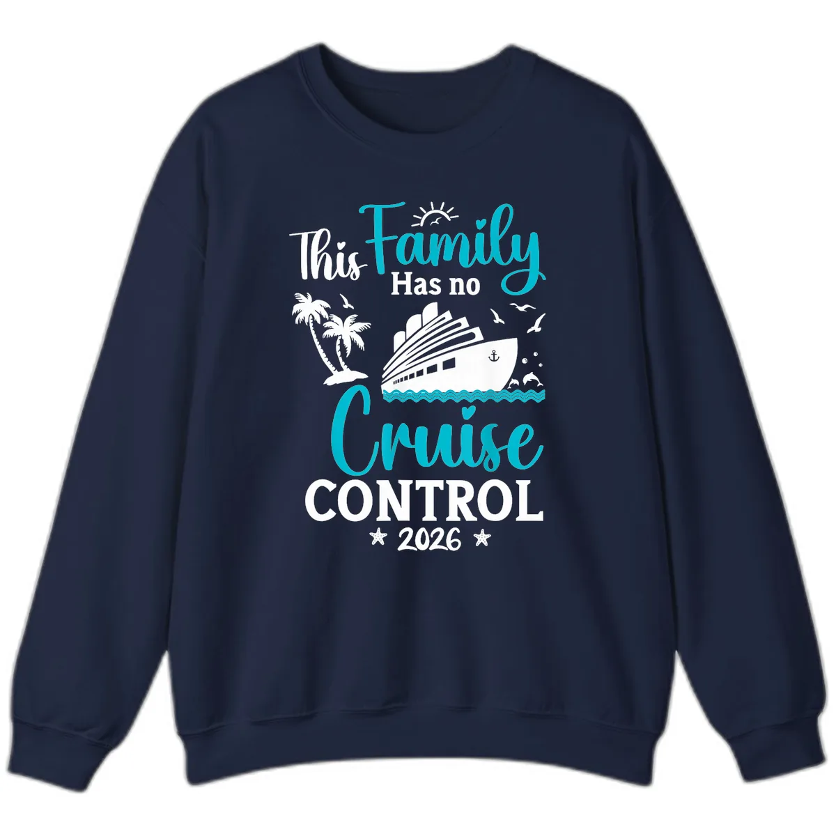 Family No Cruise Control 2026 Vacation Sweatshirt in Navy
