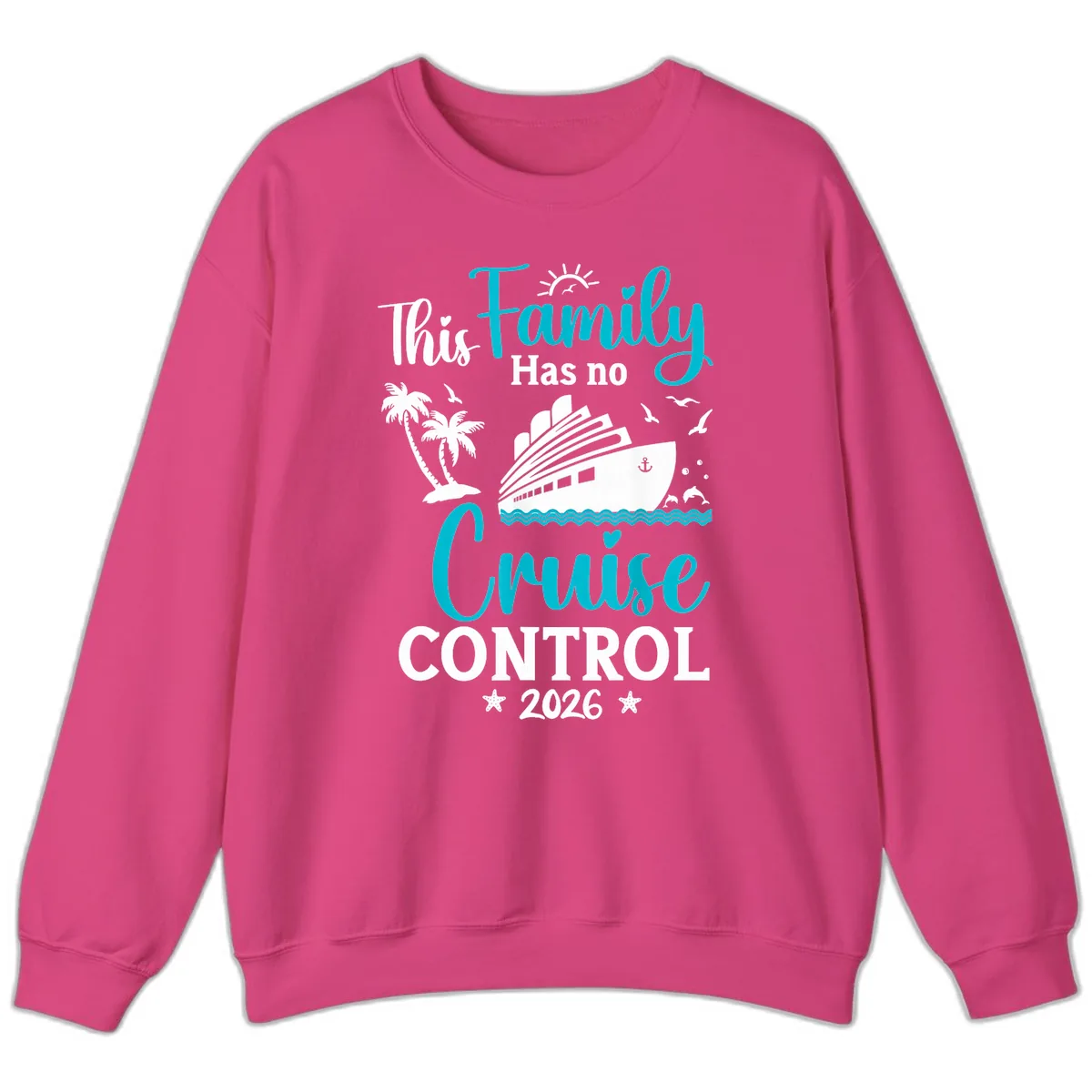Family No Cruise Control 2026 Vacation Sweatshirt in Heliconia