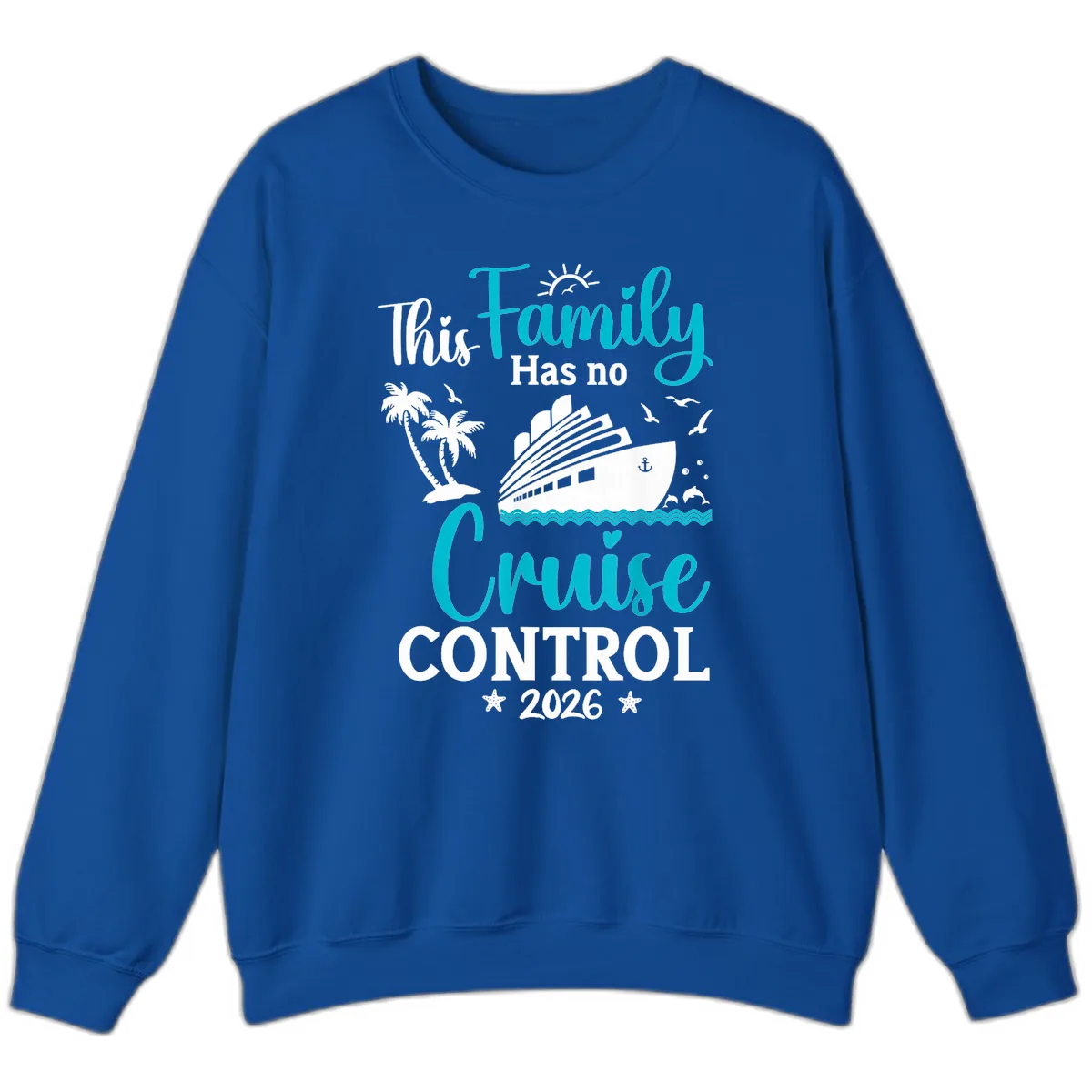 Family No Cruise Control 2026 Vacation Sweatshirt in Royal