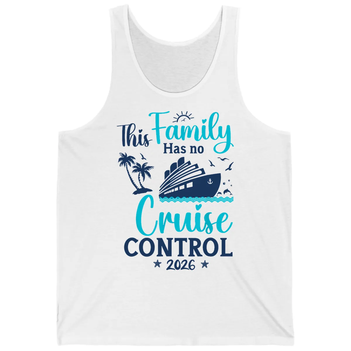 Family No Cruise Control 2026 Vacation Tank in White